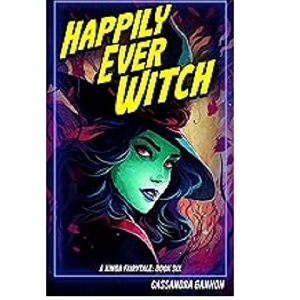 Happily Ever Witch by Cassandra Gannon